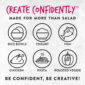 Create Confidently | Made for more than Salad | Rice Bowls, Yogurt, Fish, Chicken, Pasta, Roasted Veggie | Be confident, Be creative!